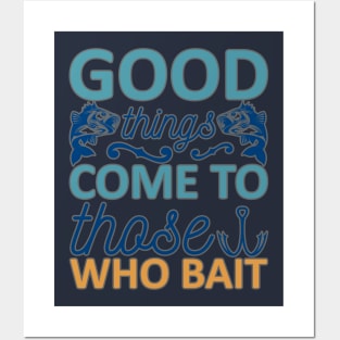 Good things come to those who bait Posters and Art